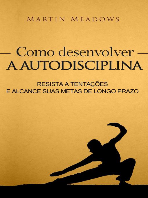 Title details for Como desenvolver a autodisciplina by Martin Meadows - Available